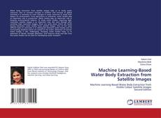 Machine Learning-Based Water Body Extraction from Satellite Images的封面