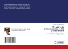Bookcover of The secret to industrialization is the periodic table