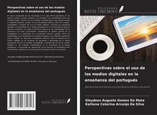 Perspectivas sobre el uso de los medios digitales en la enseñanza del portugués kitap kapağı
