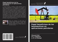 Copertina di Papel beneficioso de los tensioactivos en aplicaciones petroleras