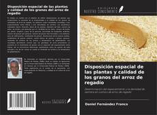 Copertina di Disposición espacial de las plantas y calidad de los granos del arroz de regadío