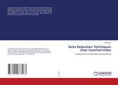 Bookcover of Data Reduction Techniques Over Inverted Index