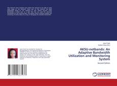 Bookcover of AKSU-netbands: An Adaptive Bandwidth Utilization and Monitoring System