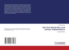 Bookcover of The First World War and Latvian Independence