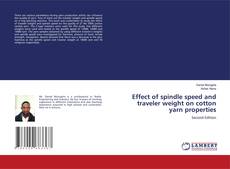 Bookcover of Effect of spindle speed and traveler weight on cotton yarn properties