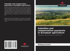Subsidies and compensation payments in European agriculture的封面