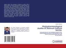 Portada del libro de Phytopharmacological studies of Solanum indicum berries.