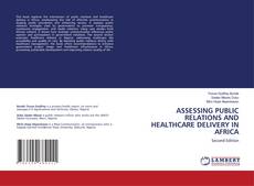 Bookcover of ASSESSING PUBLIC RELATIONS AND HEALTHCARE DELIVERY IN AFRICA