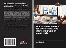 Un framework adattivo per la comunicazione basata su gruppi in tempo reale kitap kapağı