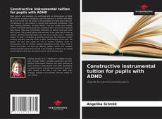 Bookcover of Constructive instrumental tuition for pupils with ADHD