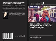 Copertina di Las inhibiciones sociales reflejadas en el carácter nacional inglés