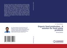 Capa do livro de Organic food production : A solution for food safety problems 