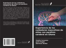 Copertina di Experiencia de los cuidadores masculinos de niños con parálisis cerebral en Ghana