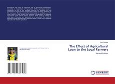Portada del libro de The Effect of Agricultural Loan to the Local Farmers