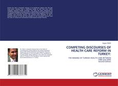 Bookcover of COMPETING DISCOURSES OF HEALTH CARE REFORM IN TURKEY: