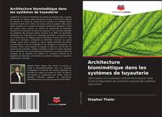 Architecture biomimétique dans les systèmes de tuyauterie的封面