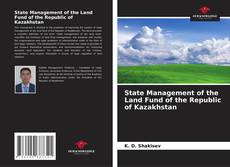 State Management of the Land Fund of the Republic of Kazakhstan kitap kapağı