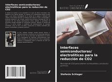 Buchcover von Interfaces semiconductoras/ electrolíticas para la reducción de CO2
