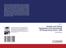 Bookcover of Health and Safety legislation and framework of Hong Kong China, SAR