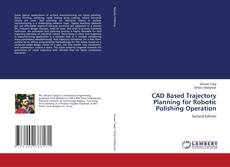 Bookcover of CAD Based Trajectory Planning for Robotic Polishing Operation