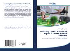 Portada del libro de Assessing the environmental impact of concrete, wood and steel