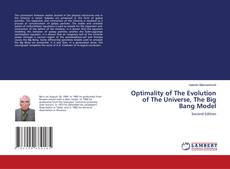Bookcover of Optimality of The Evolution of The Universe, The Big Bang Model
