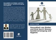 Borítókép a  Gesundheit von Mutter und Kind durch Wasser, Sanitärversorgung und Hygiene - hoz