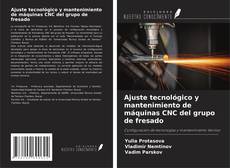 Capa do livro de Ajuste tecnológico y mantenimiento de máquinas CNC del grupo de fresado 