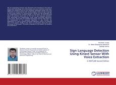 Bookcover of Sign Language Detection Using Kinect Sensor With Voice Extraction