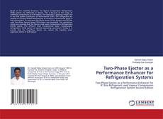 Bookcover of Two-Phase Ejector as a Performance Enhancer for Refrigeration Systems