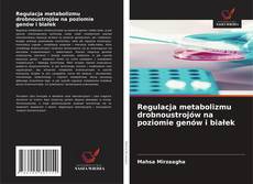 Portada del libro de Regulacja metabolizmu drobnoustrojów na poziomie genów i białek