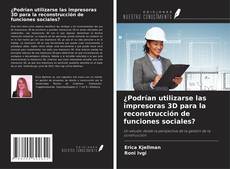 Buchcover von ¿Podrían utilizarse las impresoras 3D para la reconstrucción de funciones sociales?