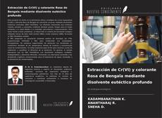 Buchcover von Extracción de Cr(VI) y colorante Rosa de Bengala mediante disolvente eutéctico profundo