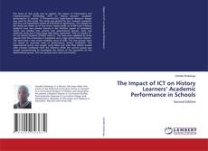 Bookcover of The Impact of ICT on History Learners’ Academic Performance in Schools
