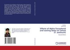 Bookcover of Effects of Alpha-Tocopherol and sowing dates on wheat (T. aestivum)