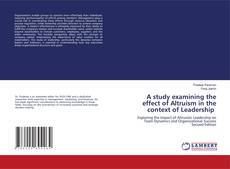 Couverture de A study examining the effect of Altruism in the context of Leadership