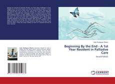 Borítókép a  Beginning By the End - A 1st Year Resident in Palliative Care - hoz