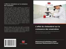 Copertina di L'effet du cholestérol sur la croissance des anaérobies