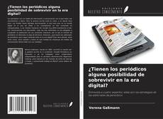 Couverture de ¿Tienen los periódicos alguna posibilidad de sobrevivir en la era digital?