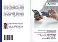 Bookcover of IMPACT OF MOBILE BANKING SERVICES ON CUSTOMER SATISFACTION: