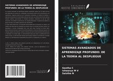 Buchcover von SISTEMAS AVANZADOS DE APRENDIZAJE PROFUNDO: DE LA TEORÍA AL DESPLIEGUE