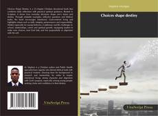 Borítókép a  Choices shape destiny - hoz