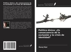 Copertina di Política étnica: ¿Es consecuencia de la exclusión y la crisis de identidad?