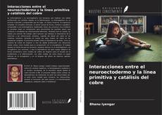 Copertina di Interacciones entre el neuroectodermo y la línea primitiva y catálisis del cobre