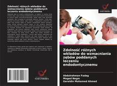 Bookcover of Zdolność różnych wkładów do wzmacniania zębów poddanych leczeniu endodontycznemu