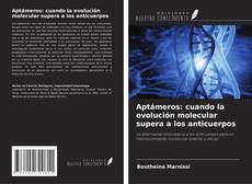 Copertina di Aptámeros: cuando la evolución molecular supera a los anticuerpos