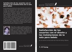 Обложка Satisfacción de los usuarios con el diseño y las instalaciones de la sala para bebés