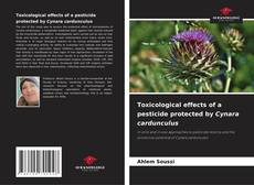 Toxicological effects of a pesticide protected by Cynara cardunculus kitap kapağı