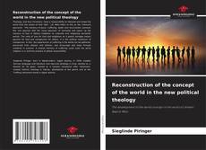 Bookcover of Reconstruction of the concept of the world in the new political theology