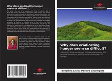 Bookcover of Why does eradicating hunger seem so difficult?